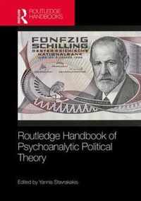 Routledge Handbook of Psychoanalytic Political Theory