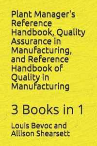 Plant Manager's Reference Handbook, Quality Assurance in Manufacturing, and Reference Handbook of Quality in Manufacturing