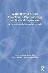 Working with Sexual Attraction in Psychotherapy Practice and Supervision