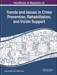 Handbook of Research on Trends and Issues in Crime Prevention, Rehabilitation, and Victim Support