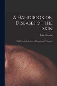 A Handbook on Diseases of the Skin [electronic Resource]