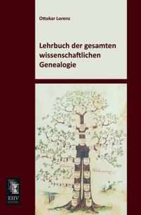 Lehrbuch Der Gesamten Wissenschaftlichen Genealogie