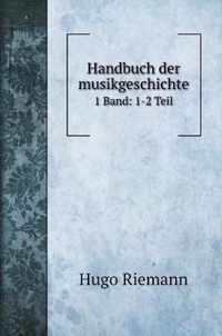 Handbuch der musikgeschichte: 1 Band