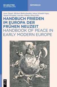 Handbuch Frieden Im Europa Der Fruhen Neuzeit / Handbook of Peace in Early Modern Europe