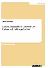 Kundenzufriedenheit. Die Drop-Out Problematik in Fitness-Studios