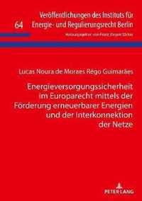 Energieversorgungssicherheit Im Europarecht Mittels Der Foerderung Erneuerbarer Energien Und Der Interkonnektion Der Netze