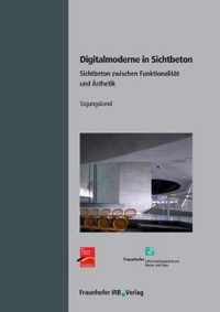 Digitalmoderne in Sichtbeton.: Sichtbeton zwischen Funktionalitt und sthetik.