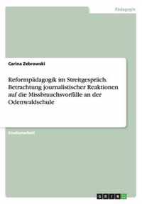 Reformpadagogik im Streitgesprach. Betrachtung journalistischer Reaktionen auf die Missbrauchsvorfalle an der Odenwaldschule