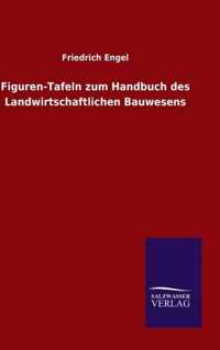 Figuren-Tafeln zum Handbuch des Landwirtschaftlichen Bauwesens