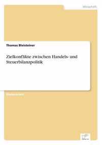 Zielkonflikte zwischen Handels- und Steuerbilanzpolitik