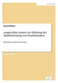 Ausgewahlte Ansatze zur Erklarung der Marktbedeutung von Handelsmarken