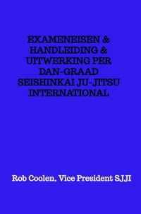 EXAMENEISEN & HANDLEIDING & UITWERKING PER DAN-GRAAD SEISHINKAI JU-JITSU INTERNATIONAL