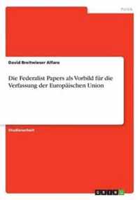 Die Federalist Papers als Vorbild fur die Verfassung der Europaischen Union