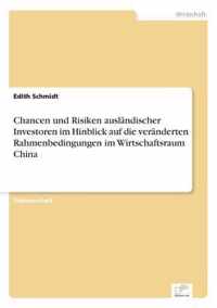 Chancen und Risiken auslandischer Investoren im Hinblick auf die veranderten Rahmenbedingungen im Wirtschaftsraum China