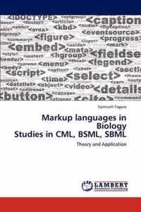 Markup languages in Biology Studies in CML, BSML, SBML