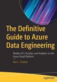 The Definitive Guide to Azure Data Engineering