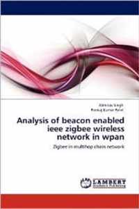 Analysis of beacon enabled ieee zigbee wireless network in wpan