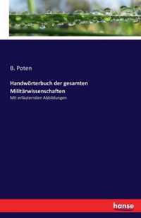 Handwoerterbuch der gesamten Militarwissenschaften