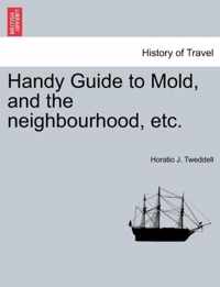 Handy Guide to Mold, and the Neighbourhood, Etc.