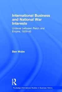 International Business and National War Interests: Unilever Between Reich and Empire, 1939-45