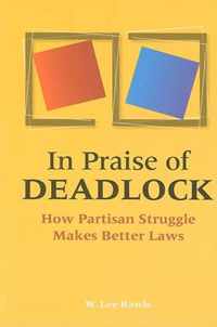 In Praise of Deadlock - How Partisan Struggle Makes Better Laws