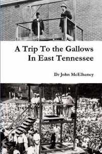 A Trip To the Gallows In East Tennessee