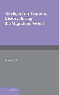 Sidelights on Teutonic History During the Migration Period