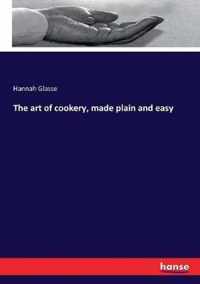 The art of cookery, made plain and easy