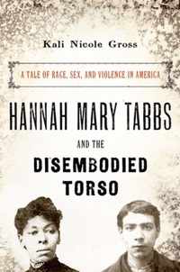 Hannah Mary Tabbs and the Disembodied Torso