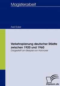 Verkehrsplanung deutscher Stadte zwischen 1920 und 1960