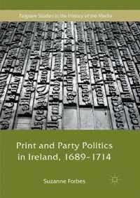 Print and Party Politics in Ireland, 1689-1714