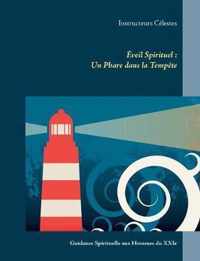 Éveil Spirituel: Un Phare dans la Tempête: Guidance Spirituelle aux Hommes du XXIe Siècle