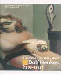 Eigenzinnig En Ongrijpbaar Dolf Henkes