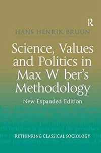 Science, Values and Politics in Max Weber's Methodology