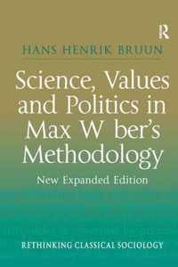 Science, Values and Politics in Max Weber's Methodology