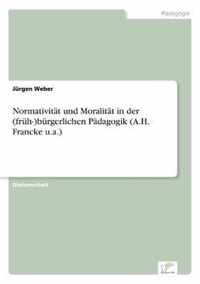 Normativitat und Moralitat in der (fruh-)burgerlichen Padagogik (A.H. Francke u.a.)