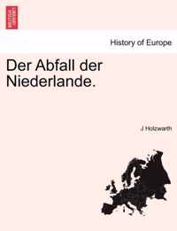 Der Abfall Der Niederlande. Erster Band