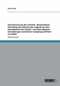 Eine Bewertung der Polemik "Bescheidener Vorschlag zum Schutze der Jugend vor den Erzeugnissen der Poesie" von Hans Magnus Enzensberger nach Dieter Lamping und Peter von Matt