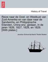 Reize Naar de Oost- En Westkust Van Zuid-Amerika En Van Daar Naar de Sandwichs- En Philippijnsche Eilanden, China Enz. Gedaan, in de Jaren 1826, 1827, 1828, En 1829. [With Plates.]