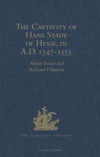 The Captivity of Hans Stade of Hesse, in A.D. 1547-1555, among the Wild Tribes of Eastern Brazil