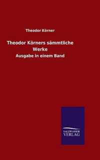 Theodor Koerners sammtliche Werke