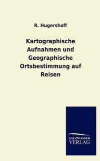 Kartographische Aufnahmen und Geographische Ortsbestimmung auf Reisen