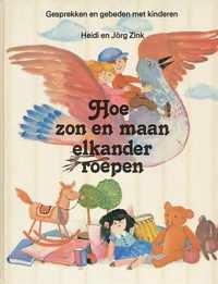 Hoe zon en maan elkander roepen. Gesprekken en gebeden met kinderen