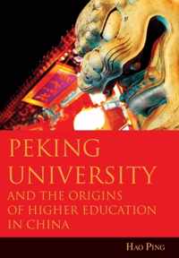 Peking University and the Origins of Higher Education in China