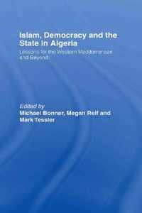 Islam, Democracy and the State in Algeria