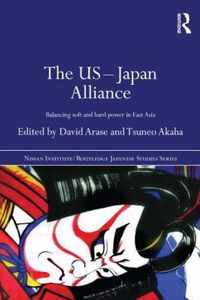 The Us-Japan Alliance: Balancing Soft and Hard Power in East Asia