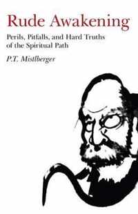 Rude Awakening: Perils, Pitfalls, and Hard Truths of the Spiritual Path