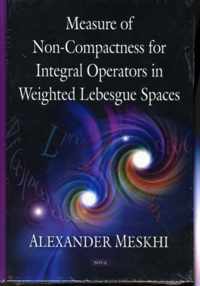 Measure of Non-Compactness for Integral Operators in Weighted Lebesgue Spaces