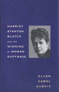 Harriot Stanton Blatch and the Winning of Woman Suffrage