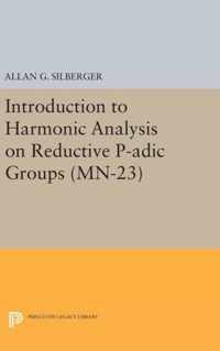 Introduction to Harmonic Analysis on Reductive P-adic Groups. (MN-23): Based on lectures by Harish-Chandra at The Institute for Advanced Study